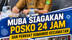 Muba Siagakan Posko 24 Jam dan Perkuat Komando Kecamatan