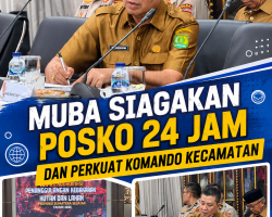 Muba Siagakan Posko 24 Jam dan Perkuat Komando Kecamatan