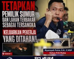 Ketua PJS Muba Minta Polres Muba Tetapkan Pemilik Sumur dan Lahan Terbakar di Desa Keban I sebagai Tersangka, Keluarkan Pekerja yang Ditahan!