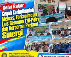 Gelar Rakor Cegah Karhutbunlah Meluas, Forkopimcam Lais Bersama TNI-Polri dan Korporasi Perkuat Sinergi