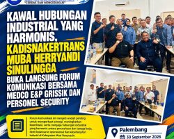 Kawal Hubungan Industrial yang Harmonis, Kadisnakertrans Muba Herryandi Sinulingga Buka Langsung Forum Komunikasi Bersama Medco E&P Grissik dan Personel Security