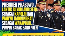 Presiden Prabowo Lantik Suyudi Ario Seto sebagai Kapolri dan Wahyu Hadiningrat sebagai Wakapolri, Pimpin Babak Baru Polri