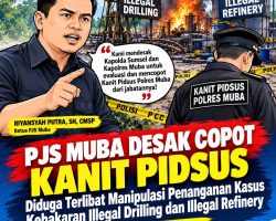 PJS Muba Desak Copot Kanit Pidsus, Diduga Terlibat Manipulasi Kasus Kebakaran Illegal Drilling dan Illegal Refinery